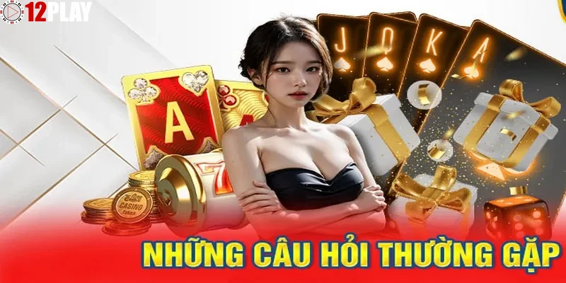 Kham-pha-muc-FAQ-tren-12PLAY-Giai-dap-moi-thac-mac-danh-cho-nguoi-dung-moi Khám phá mục FAQ trên 12PLAY: Giải đáp mọi thắc mắc dành cho người dùng mới