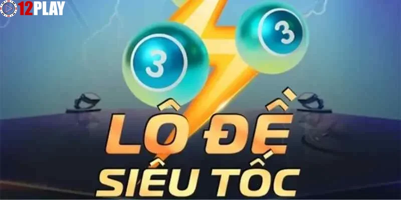 Ly-do-Lo-De-Sieu-Toc-duoc-ua-chuong-tai-12PLAY Lý do Lô Đề Siêu Tốc được ưa chuộng tại 12PLAY