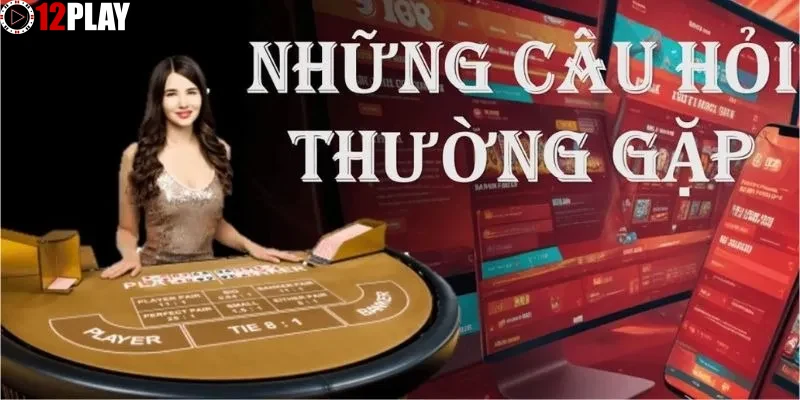 Huong-dan-cach-su-dung-hieu-qua-muc-FAQ-tren-12PLAY Hướng dẫn cách sử dụng hiệu quả mục FAQ trên 12PLAY